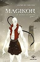 Magikor Tome 1 - La Grâce blanche (Panache) 2897866136 Book Cover