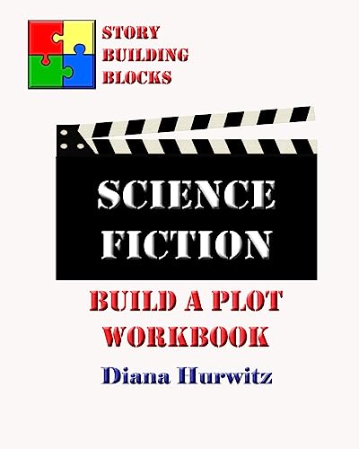 Science Fiction: Build A Plot Workbook (Story Building Blocks)