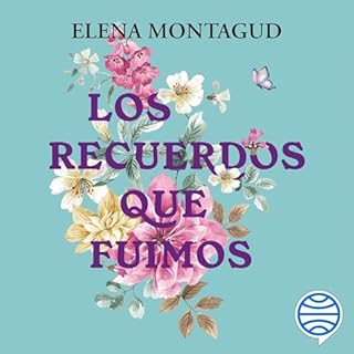 Los recuerdos que fuimos Audiolibro Por Elena Montagud arte de portada