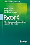 Factor X: Policy, Strategies and Instruments for a Sustainable Resource Use (Eco-Efficiency in Industry and Science, 29)