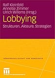 Lobbying: Strukturen. Akteure. Strategien (Bürgergesellschaft und Demokratie) (German Edition)