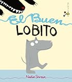 El Buen Lobito (Castellano - A PARTIR DE 3 A&Atilde;OS - &Atilde;LBUMES - Cubilete) (Spanish Edition)