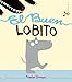 El Buen Lobito (Castellano - A PARTIR DE 3 A&Atilde;OS - &Atilde;LBUMES - Cubilete) (Spanish Edition)