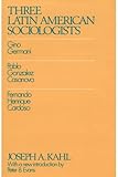 Used Book in Good Condition Three Latin American Sociologists: Gino Germani, Pablo Gonzales Casanova, Fernando Henrique Cardoso