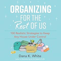 Organizing for the Rest of Us Audiolibro Por Dana K. White arte de portada