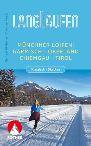 Langlaufen - Münchner Loipen: Garmisch, Oberland, Chiemgau, Tirol....