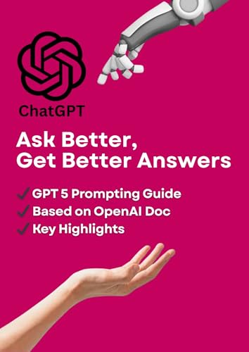 Chatgpt 5 Prompts: Simplified ChatGPT Guide from OpenAI Docs (Hands-On Coding Book 11)