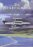 De starfighter: de geschiedenis van de starfighter in Nederland 9081893610 Book Cover