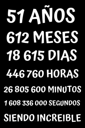51 AÑOS SIENDO INCREIBLE: REGALO PARA HOMBRE Y MUJER DE 51 AÑOS DE CUMPLEAÑOS ORIGINAL Y DIVERTIDO , CUADERNO DE APUNTES O AGENDA, DIARIO, LEBRETA DE NOTAS ....