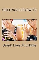 Just Live A Little 1481148125 Book Cover