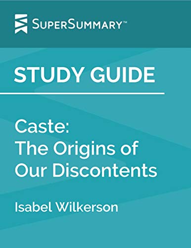 Study Guide: Caste: The Origins of Our Discontents by Isabel Wilkerson (SuperSummary)