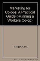 Marketing For Co Ops: A Practical Guide (Running A Workers Co Op) 0946776067 Book Cover