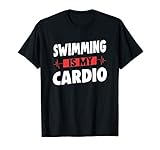 Swimming Is My Cardio Gift For Swimming Coach And Swimmer T-Shirt