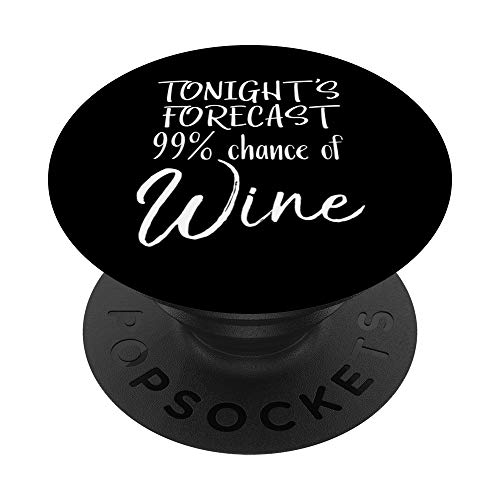 Funny Wine Lover Gift Tonight's Forecast 99% Chance of Wine PopSockets Support et Grip pour Smartphones et Tablettes