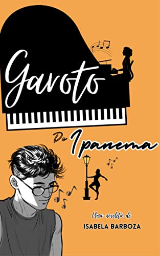 Garoto de Ipanema : Uma rom-com quase romântica (Inspirados Na Música) - Barboza , Isabela 