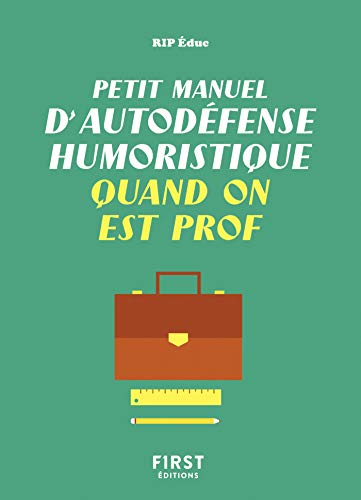 Petit Manuel D Autodefense Humoristique Quand On Est Prof Un Guide De Survie Drole Et Juste Pour Les Professeurs Qui Veulent Avoir Le Dernier Mot French Edition Kindle Edition By