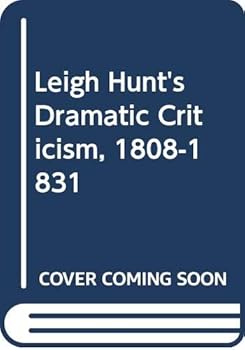 Hardcover Leigh Hunt's Dramatic Criticism, 1808-1831 Book