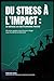 Du stress &Atilde;&nbsp; l'impact : Le manuel du gestionnaire press&Atilde;&copy;: 65 micro-gestes concrets pour diriger avec humanit&Atilde;&copy; et efficacit&Atilde;&copy; (French Edition)
