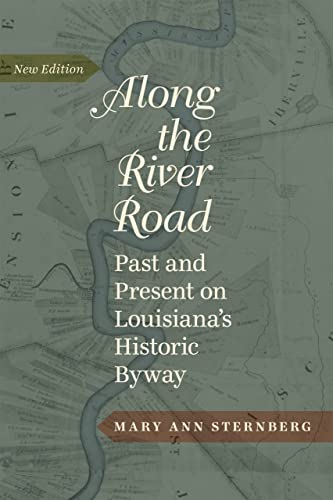 Along the River Road: Past and Present on Louisiana’s Historic Byway