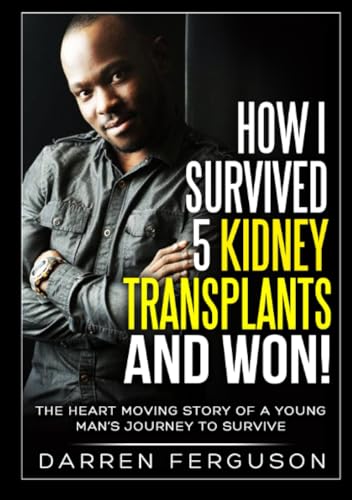 How I Survived 5 Kidney Transplants and Won! - The