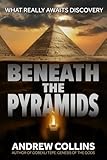 Beneath the Pyramids: What Really Awaits Discovery