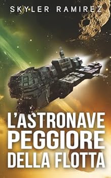 Paperback L'Astronave peggiore della flotta (Fortuna sfacciata ed eroi morti) (Italian Edition) [Italian] Book