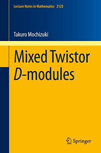 Mixed Twistor D-modules: 2125 (Lecture Notes in Mathematics) view 2