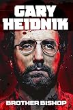 Gary Heidnik: Brother Bishop: The Serial Killer, Collector of Women and his Gloomy Baby Farm that inspired the real Buffalo Bill from The Silence of the Lambs (Dark & Criminal Chronicles)