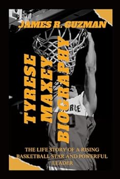 TYRESE MAXEY BIOGRAPHY: The Life Story Of A Rising Basketball Star And Powerful Leader