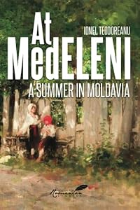 At Medeleni: A Summer in Moldavia