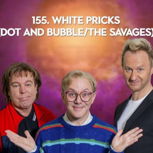 155. White Pricks (Dot and Bubble/The Savages)