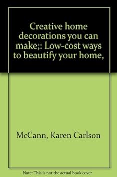 Hardcover Creative home decorations you can make;: Low-cost ways to beautify your home, Book