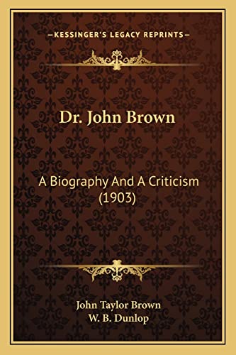 Dr. John Brown: A Biography And A Criticism (1903)