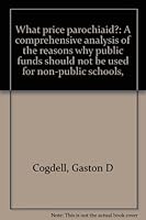 What price parochiaid?: A comprehensive analysis of the reasons why public funds should not be used for non-public schools, B0006CF8EK Book Cover