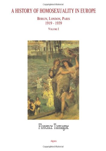 A History of Homosexuality in Europe, Vol. I: Berlin, London, Paris 1919-1939