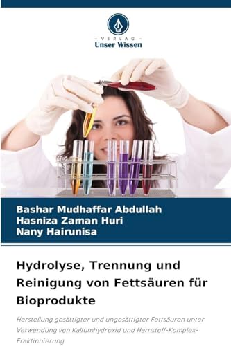Hydrolyse, Trennung und Reinigung von Fettsäuren für Bioprodukte: Herstellung gesättigter und ungesättigter Fettsäuren unter Verwendung von Kaliumhydroxid und Harnstoff-Komplex-Fraktionierung