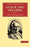 Gluck und die Oper (Cambridge Library Collection - Music)