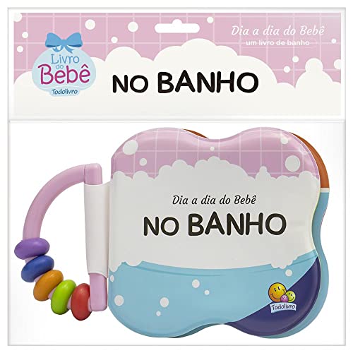 Dia a dia do Bebê – Um Livro de Banho: No Banho: