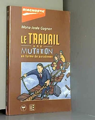 Travail une mutation [Paperback] GAGNON MARIE-JOSEE