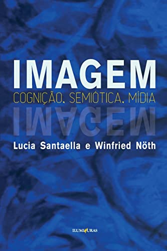 Imagem: cognição, semiótica, mídia