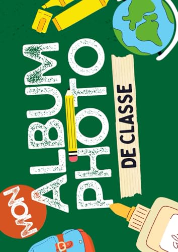 Mon Album photo de classe: Pour les souvenirs scolaires de la maternelle au lycée