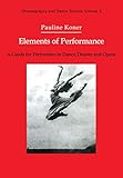 Elements of Performance: A Guide for Performers in Dance, Theatre and Opera (Choreography and Dance Studies Series) (English Edition)