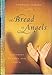 The Bread of Angels: A Journey to Love and Faith