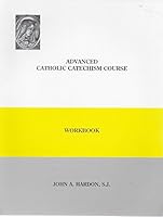 Advanced Catholic Catechism Course Workbook 0962521124 Book Cover