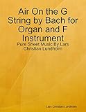  Air On the G String by Bach for Organ and F Instrument - Pure Sheet Music By Lars Christian Lundholm (English Edition)