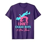 I Don't Chase Boys I Pin Them Wrestling Wrestle Wrestler T-Shirt