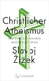 Christlicher Atheismus: Wie man ein wahrer Materialist wird