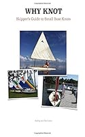Why Knot: Skipper's Guide to Small Boat Knots 1724677632 Book Cover