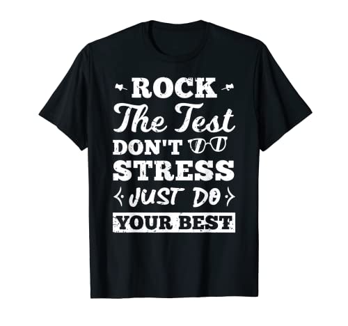 Rock The Test Don't Stress Just Do Your Best Exam Test T-Shirt