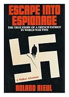 Escape into Espionage: The True Story of a French Patriot in World War II 0802709591 Book Cover